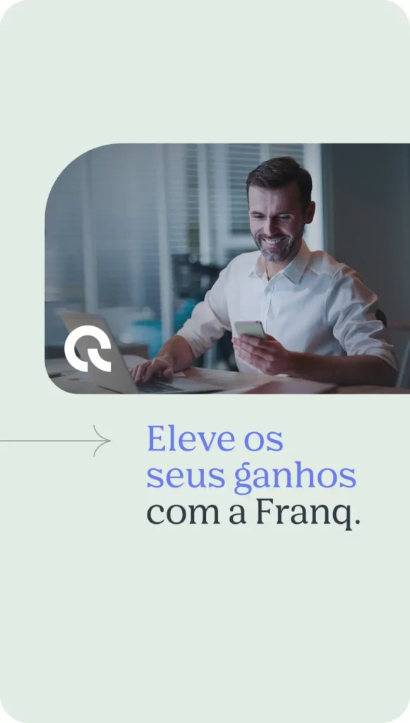 Eleve os seus ganhos com a Franq